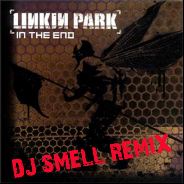 Linkin Park - In The End (Dj Smell Remix).mp3